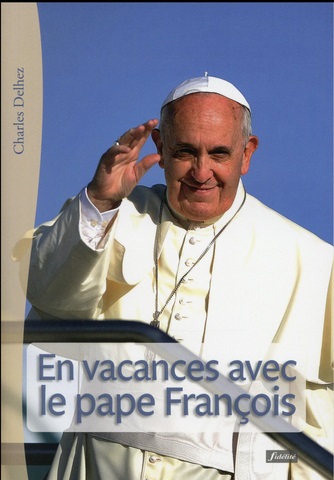 en vacances avec le pape francois